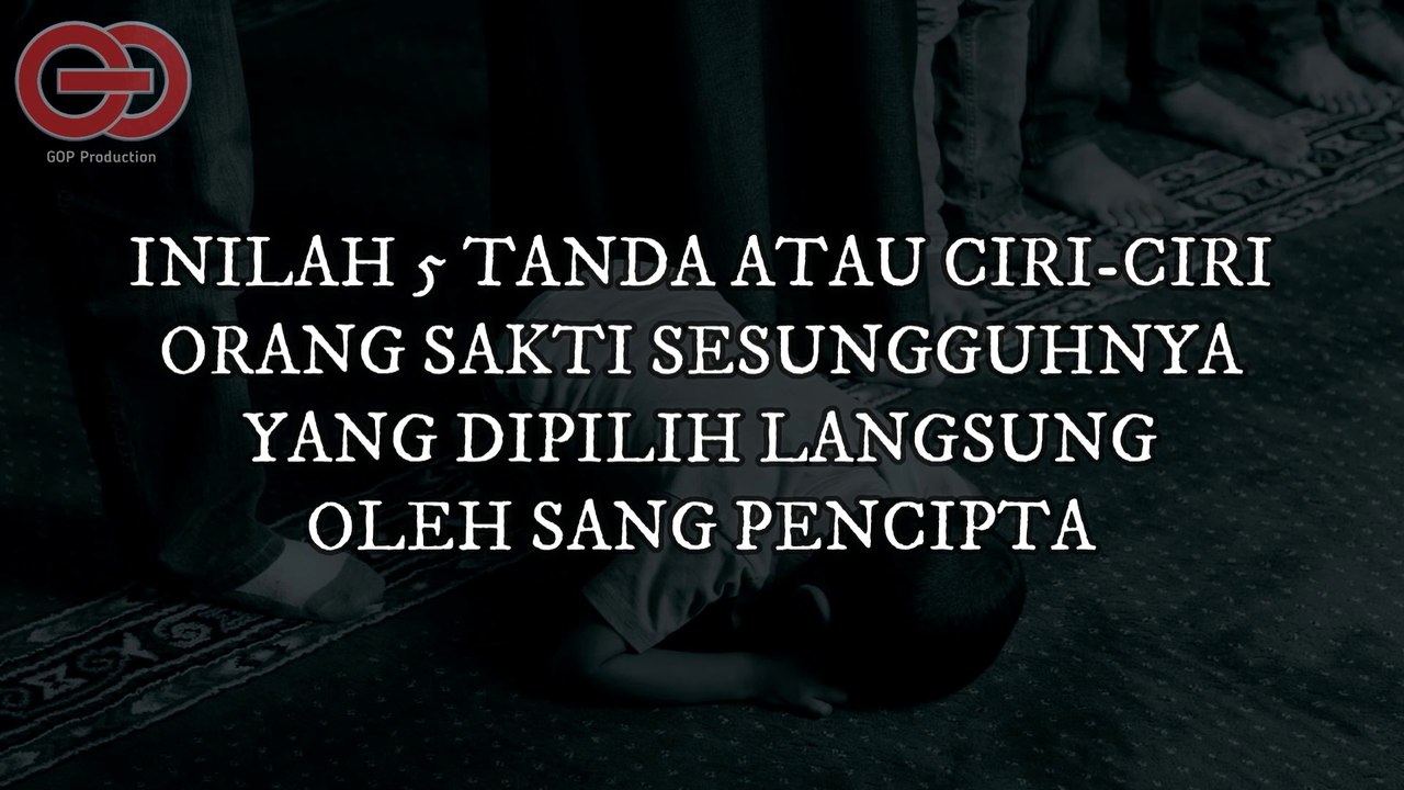 5 TANDA ATAU CIRI ORANG YANG SAKTI SESUNGGUHNYA KARENA DIPILIH OLEH SANG PENCIPTA