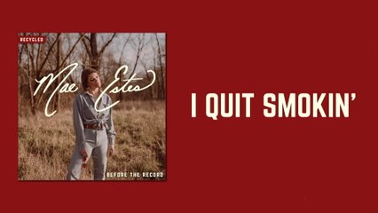 Mae Estes - I Quit Smokin' (Recycled / Lyric Video)