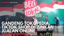 Gandeng Tokopedia, TikTok Shop Diizinkan Jualan Online