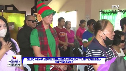 Grupo ng mga visually impaired sa Baguio City, may kahilingan ngayong Pasko