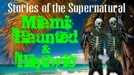 Miami: Haunted and Historic | Stories of the Supernatural