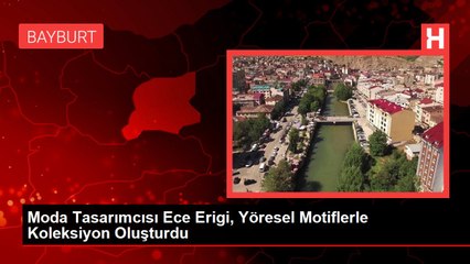 Moda Tasarımcısı Ece Erigi, Yöresel Motiflerle Koleksiyon Oluşturdu