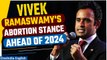 Vivek Ramaswamy, discusses GOP's abortion strategy, urges to codify male responsibility | Oneindia