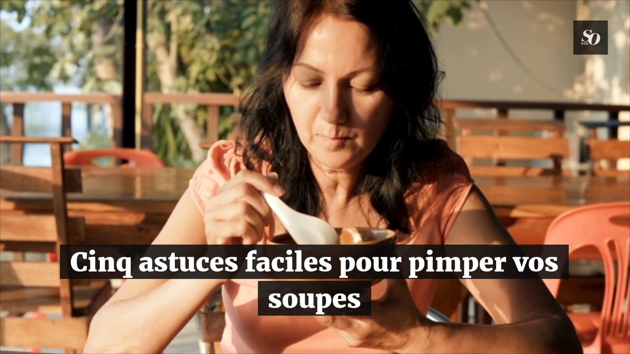 Cinq astuces faciles pour pimper vos soupes