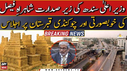 CM Sindh chairs meeting over Shahrah e Faisal beauty & Chaukhandi graveyard