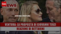 Simona Ventura E La Proposta Di Giovanni Terzi: Reazione Di Bettarini!