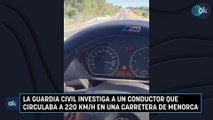 La Guardia Civil investiga a un conductor que circulaba a 220 km/h en una carretera de Menorca