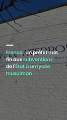 France : un préfet met fin aux subventions de l'État à un lycée musulman