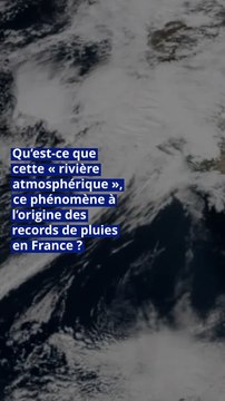 Météo : qu’est-ce que cette « rivière atmosphérique », ce phénomène à l’origine des records de pluies en France ?