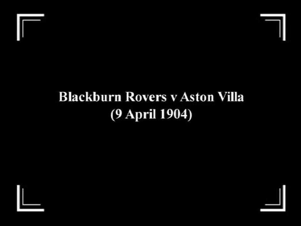 Blackburn Rovers v Aston Villa | movie | 1904 | Official Featurette