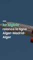 Air Algérie relance la ligne Alger-Madrid-Alger