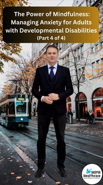 The power of mindfulness: managing anxiety for adults with developmental disabilities (Part 4 of 4)