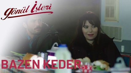Bazen Neşe Bazen Keder | Gönül İşleri | 28.Bölüm