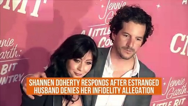 Shannen Doherty responds after estranged husband denies her infidelity allegation