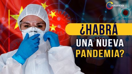 Preocupación mundial ante la posibilidad de una nueva pandemia generada en China