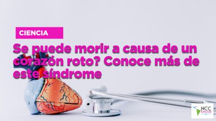 ¿Se puede morir a causa de un corazón roto? Conoce más de este síndrome