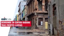 Derrumbe en Centro Habana tras fuertes lluvias
