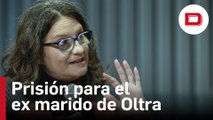 El Supremo confirma cinco años de prisión para el ex marido de Mónica Oltra por abuso sexual a una menor
