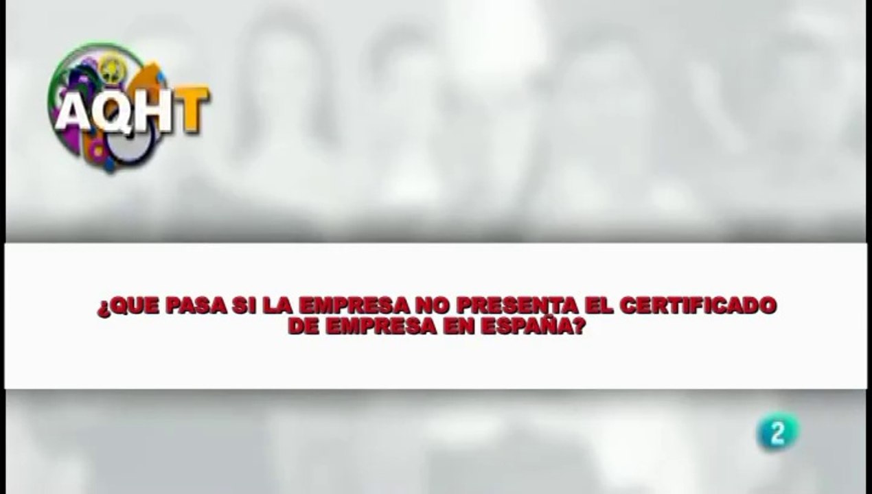 ¿QUE PASA SI LA EMPRESA NO PRESENTA EL CERTIFICADO DE EMPRESA EN ESPAÑA?