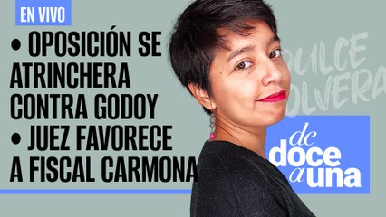 #EnVivo #DeDoceAUna| Oposición se atrinchera contra Godoy | Juez favorece a Fiscal Uriel Carmona