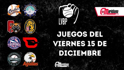 LVBP: Juegos del viernes, 15 de diciembre.