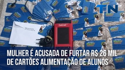 Auxiliar de escola é acusada de furtar R$ 26 mil de cartões alimentação de alunos