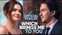 Which Brings Me To You | Official Trailer - Lucy Hale, Nat Wolff