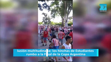 Iusión multitudinaria: los hinchas de Estudiantes rumbo a la Final de la Copa Argentina