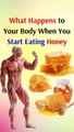 what happens to your body when you start eating honey?