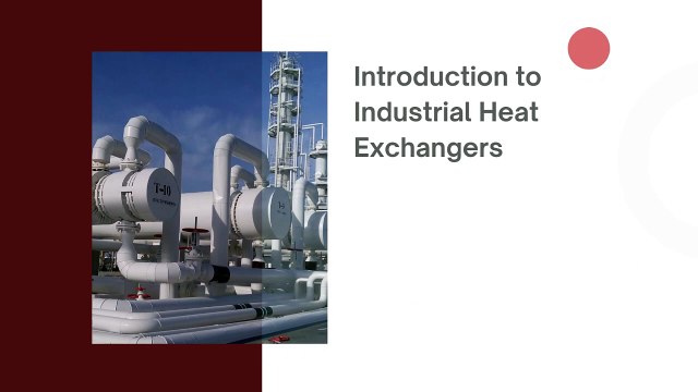 Introduction to Industrial Heat Exchangers