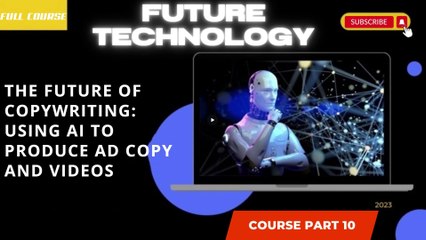 The Future of Copywriting Using AI to Produce Ad Copy and Videos part 10