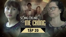 SỐNG CHUNG VỚI MẸ CHỒNG - Tập 20 | Bảo Thanh & NSND Lan Hương,