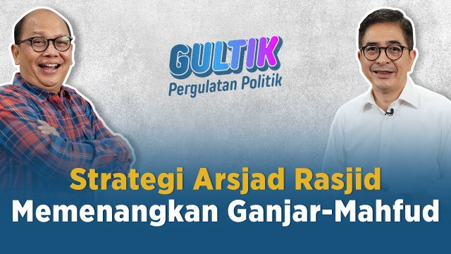 Strategi Arsjad Rasjid Memenangkan Ganjar-Mahfud | GULTIK (Pergulatan Politik) Eps. 1