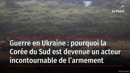 Guerre en Ukraine : pourquoi la Corée du Sud est devenue un acteur incontournable de l’armement