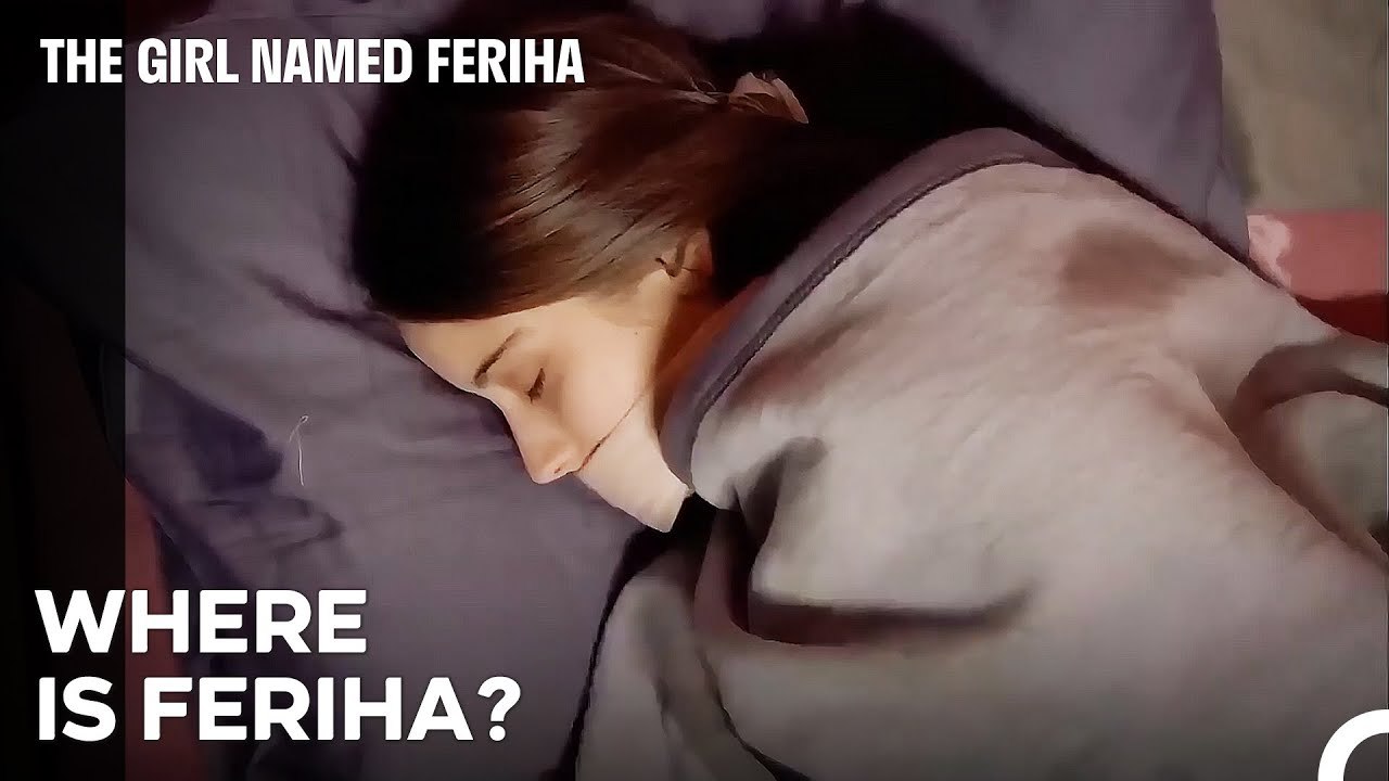 Feriha Disappeared! - The Girl Named Feriha