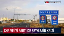 CHP ve İYİ Parti arasında 'Şeyh Said' krizi: Art arda açıklamalar