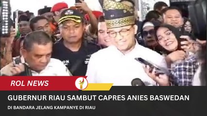 Gubernur Riau Sambut Capres Anies Baswedan Di Bandara Jelang Kampanye Di Riau