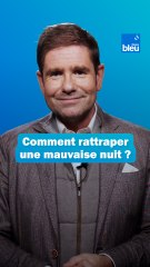 Comment rattraper une mauvaise nuit de sommeil ? Les conseils du Dr Kierzek