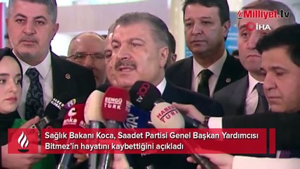 Sağlık Bakanı Koca, Saadet Partisi Genel Başkan Yardımcısı Bitmez’in hayatını kaybettiğini açıkladı