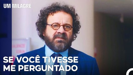 E Se Lhe Acontecer Alguma Coisa? - Um Milagre Episódio 28
