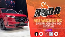 Roda Panas Quick Tips: 5 Perkara Honda CR-V Baharu Yang Patut Anda Tahu