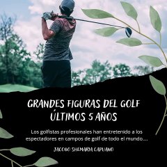 -Jacobo Shemaria Capuano- Grandes figuras del golf últimos 5 años: (Parte 1) (Creado por @JacoboShemariaCapuano)