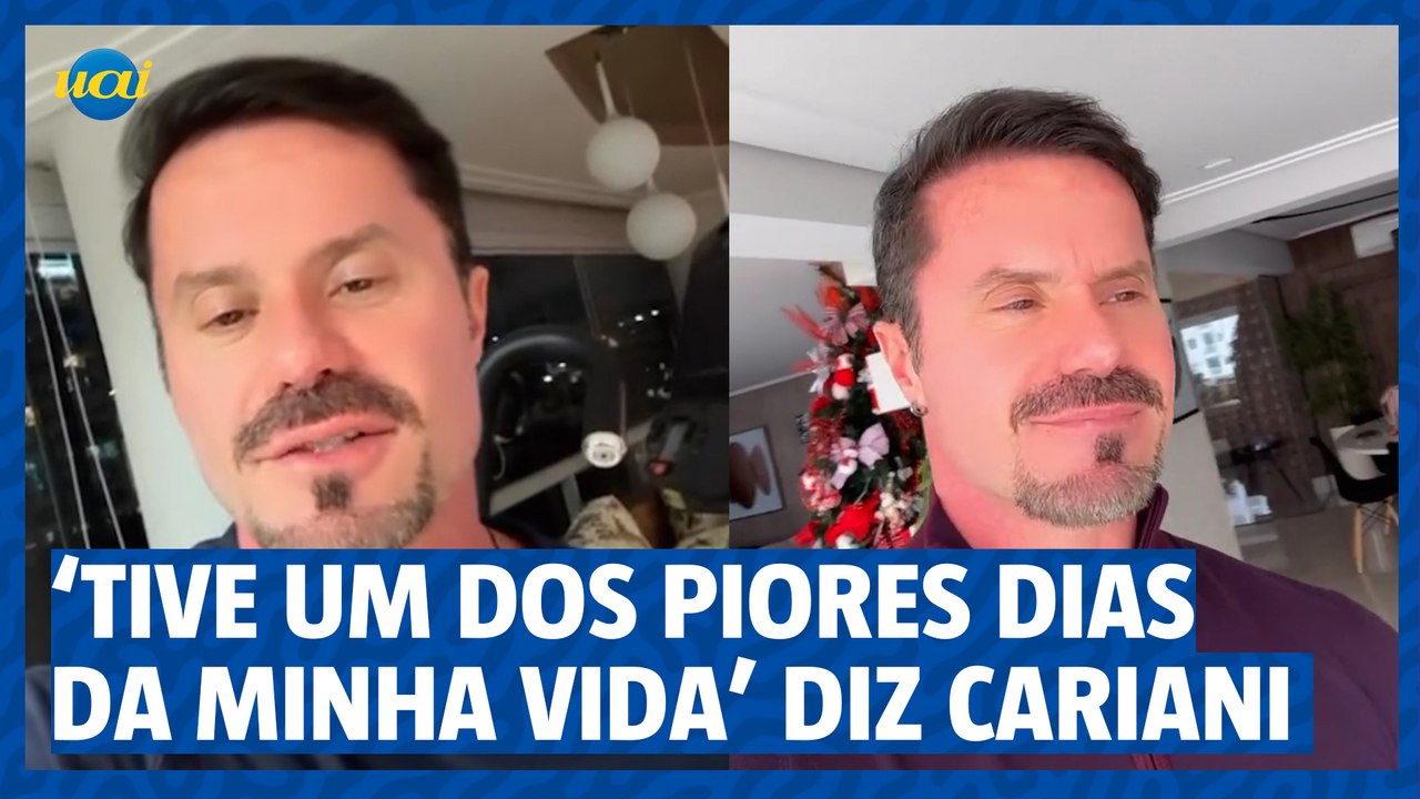 'Tive um dos piores dias da minha vida' diz Cariani