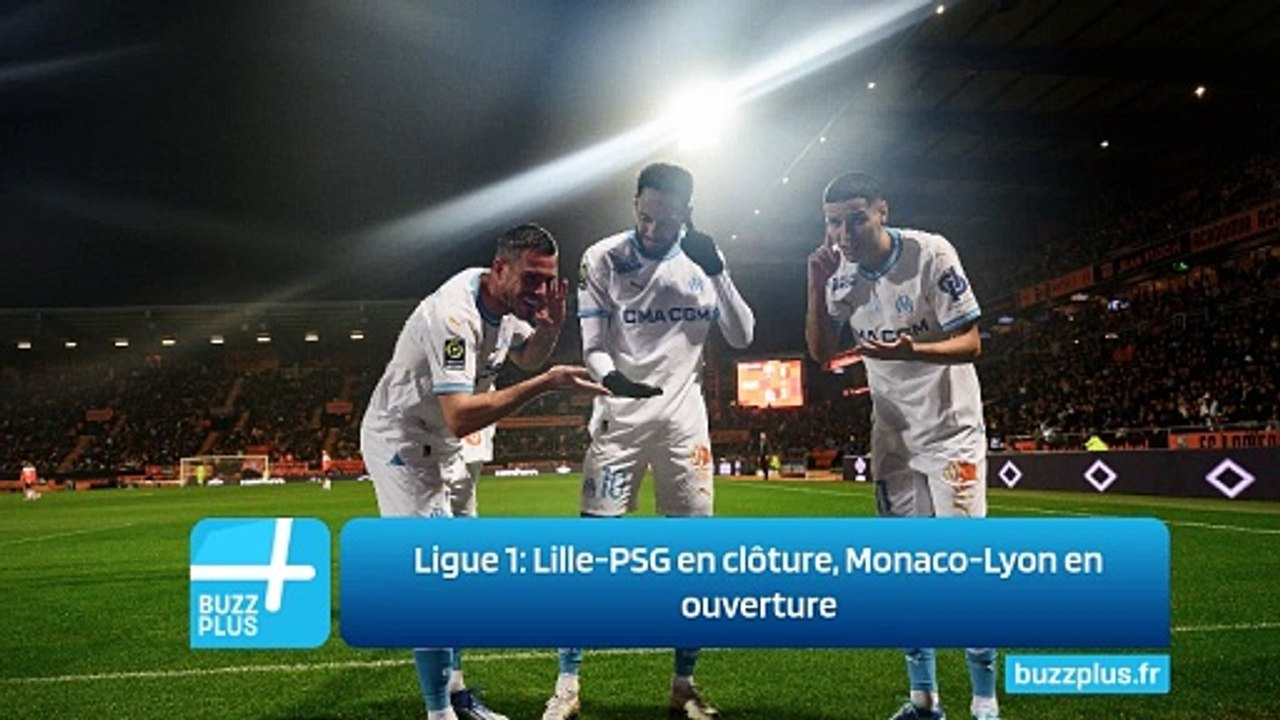 Ligue 1: Lille-PSG en clôture, Monaco-Lyon en ouverture