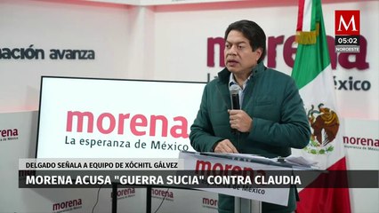 Mario Delgado acusa “guerra sucia” contra Claudia Sheinbaum