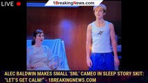 Alec Baldwin Makes Small ‘SNL’ Cameo In Sleep Story Skit: “Let’s Get Calm!” - 1breakingnews.com