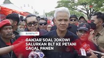 Respons Ganjar soal Jokowi Salurkan BLT ke Petani Gagal Panen di Jateng