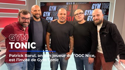 Patrick Barul, ancien joueur de l'OGC Nice, est l'invité de Gym Tonic