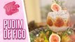 Aprenda a fazer um delicioso PUDIM DE FIGO - Você Bonita (14/12/2023)