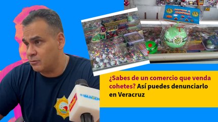 ¿Sabes de un comercio que venda cohetes? Así puedes denunciarlo en Veracruz